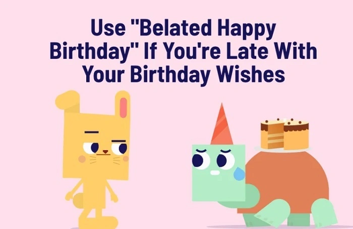 Why Its Okay to Send Late Wishes 1
