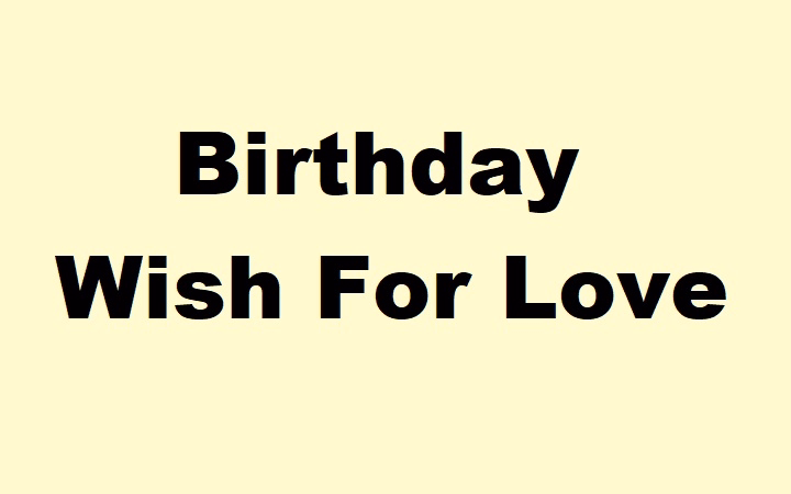 50 Birthday Wish For Love Messages & Quotes birthday wish for love