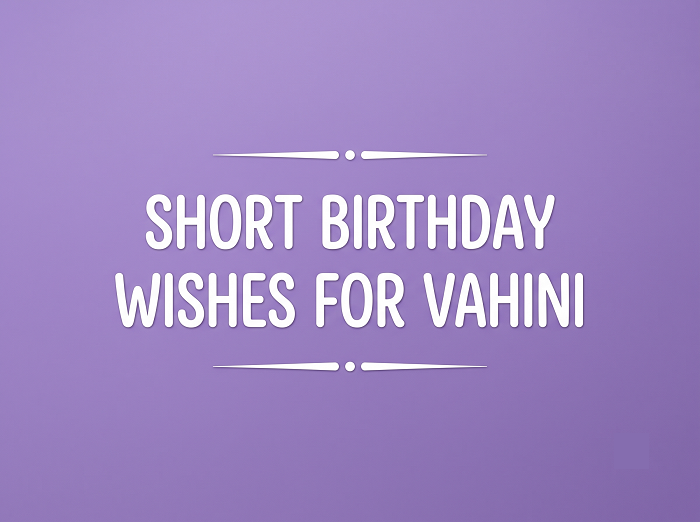 Short Birthday Wishes For Vahini